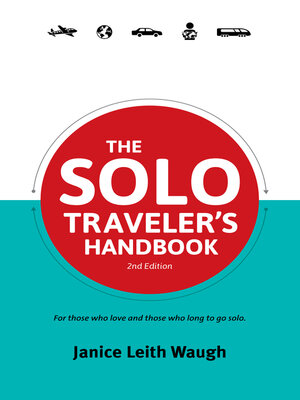 cover image of The Solo Traveler's Handbook: For Those Who Love and Those Who Long to Go Solo.